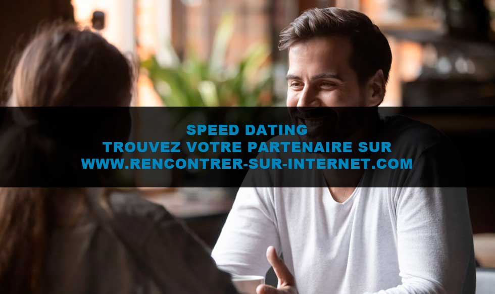 Speed dating : rapide et pertinent