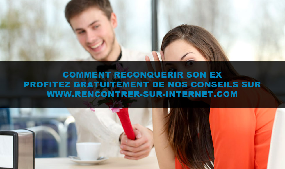 Conseils : comment reconquérir son ex