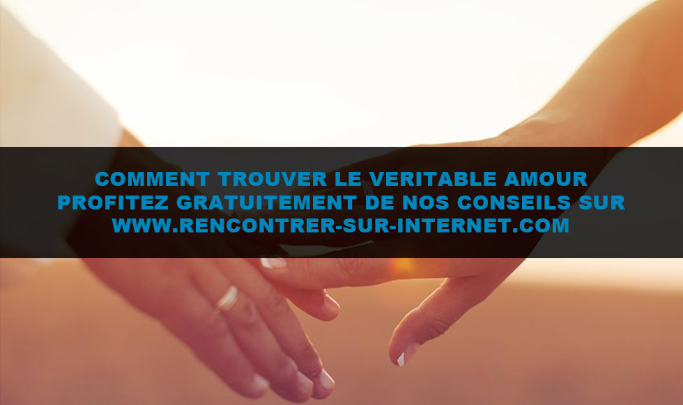 Conseils : comment trouver le véritable amour