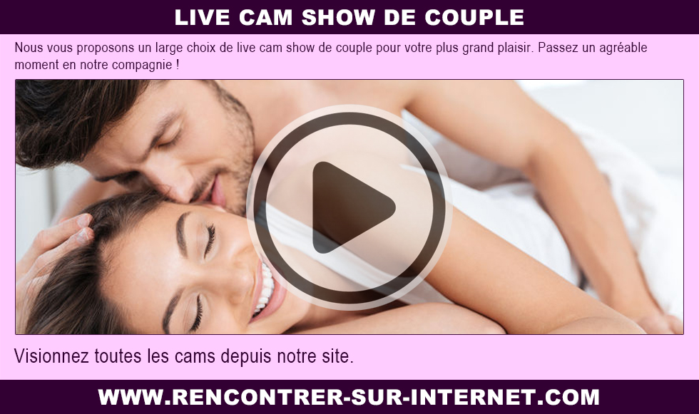 Live cam show de couple : prenez du plaisir