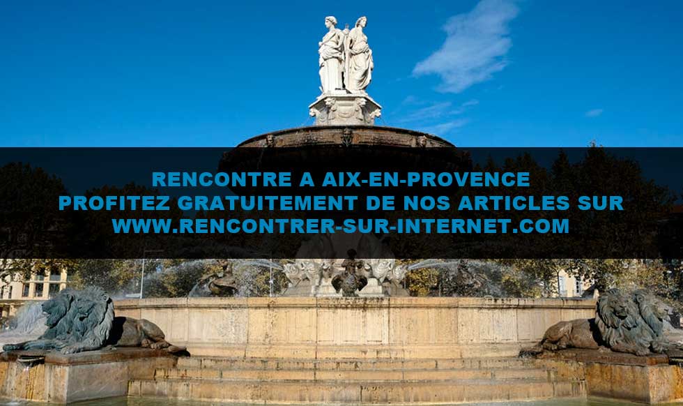 Rencontre à Aix-en-Provence Articles : rencontre à Aix-en-Provence
