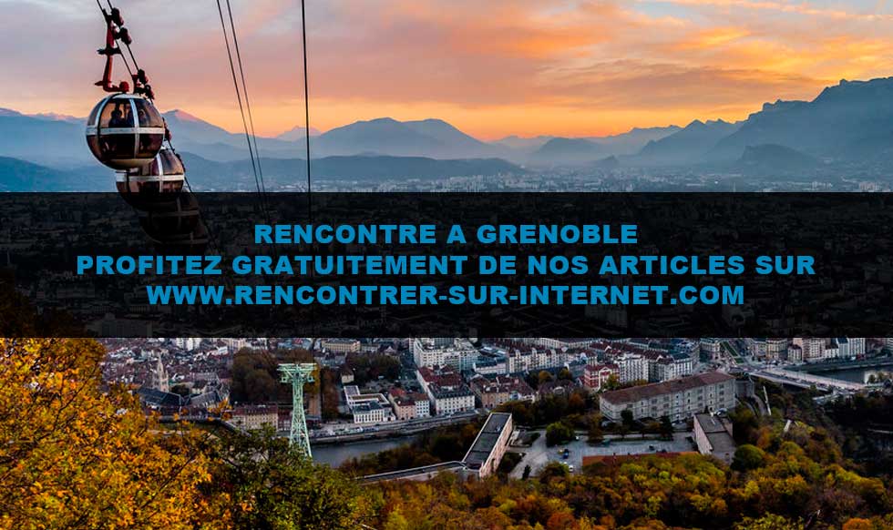 Rencontre à Grenoble Articles : rencontre à Grenoble