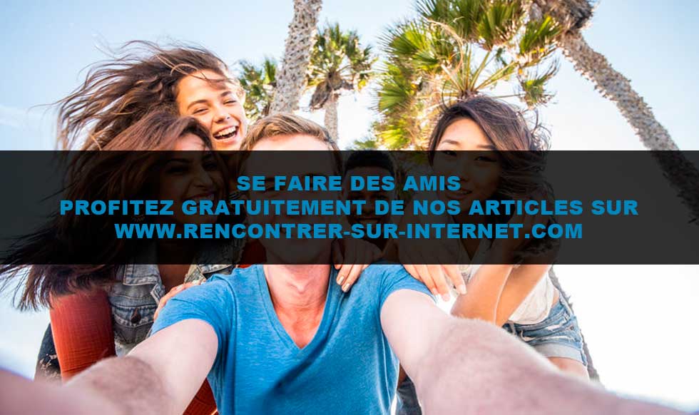 Articles : se faire des amis